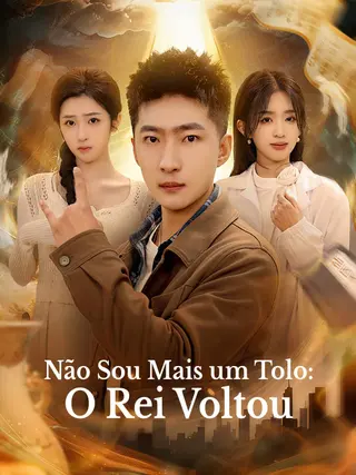 Não Sou Mais um Tolo O Rei Voltou