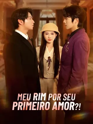 Meu Rim por Seu Primeiro Amor