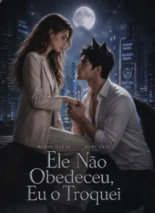 Ele Não Obedeceu, Eu O Troquei