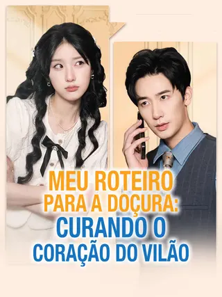 Meu Roteiro para a Doçura Curando o Coração do Vilão