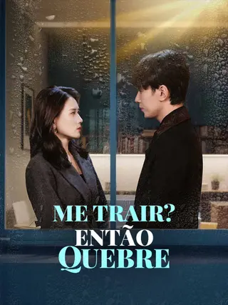 Me Trair Então Quebre