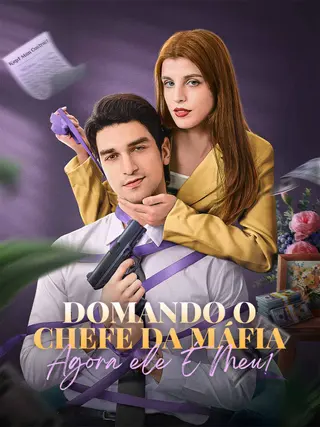 Domando o Chefe da Máfia, Agora Ele É Meu