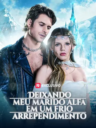 Deixando Meu Marido Alfa em um Frio Arrependimento