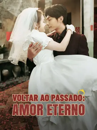 Voltar ao Passado Amor Eterno